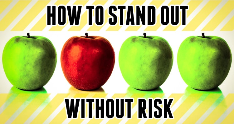 Stand-out-without-risk